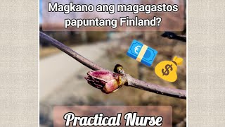 Magkano ang magagastos? Practical Nurse bound to Finland from Philippines