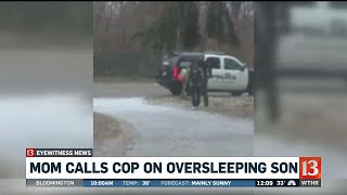 Mom calls cop on oversleeping son