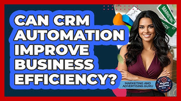 Can CRM Automation Improve Business Efficiency?