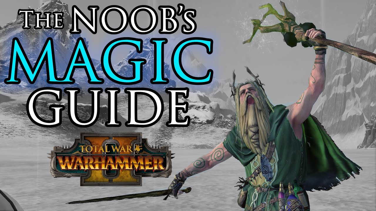 Noob's MAGIC Guide! - Warhammer 2 Beginner's Guide