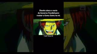 Shanks rouba a Gomu Gomu do governo. onepiecebr anime animeshorts shots