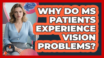Why Do MS Patients Experience Vision Problems?
