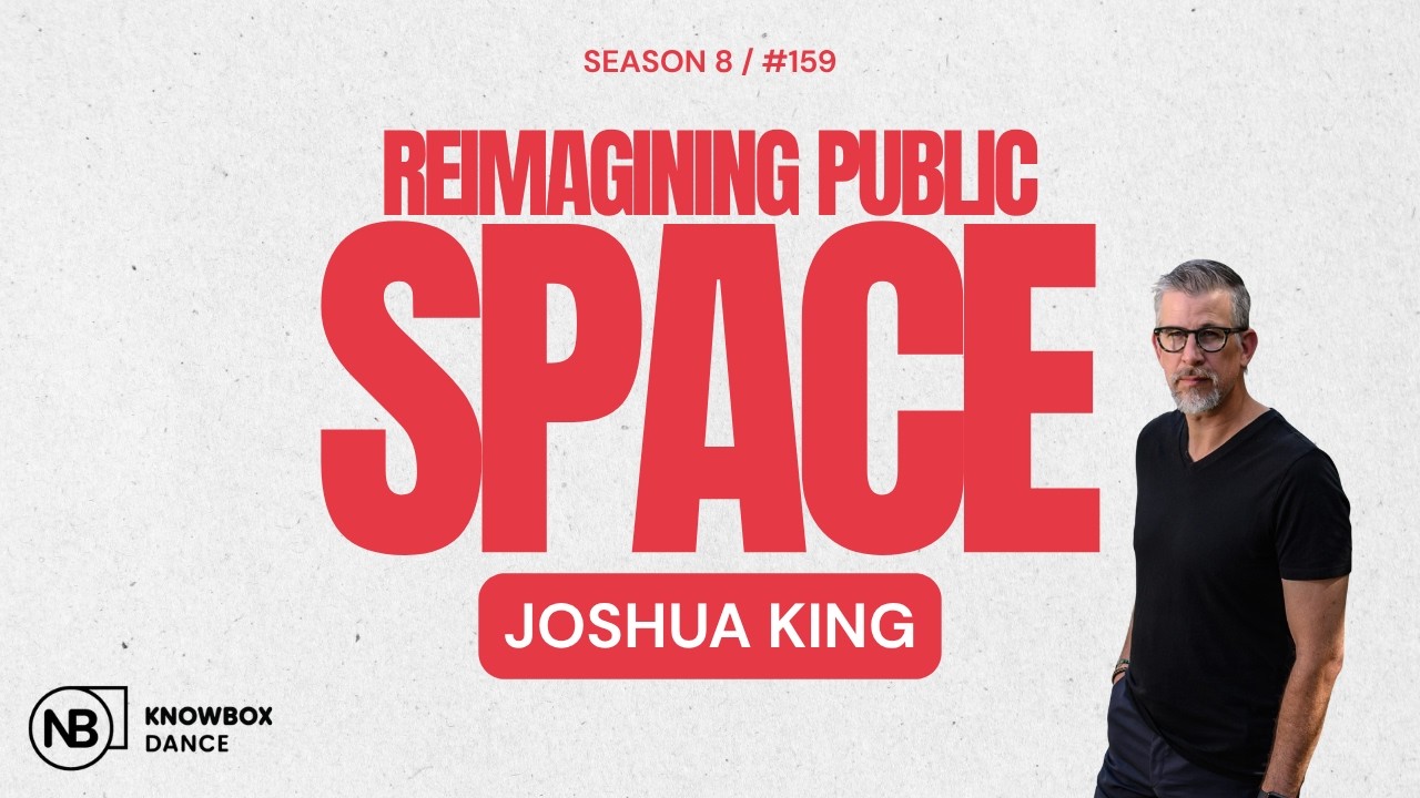 Episode 159: Reimagining Public Space, Joshua King