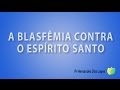 Pr Hernandes Dias Lopes - A Blasfêmia Contra O Espirito Santo