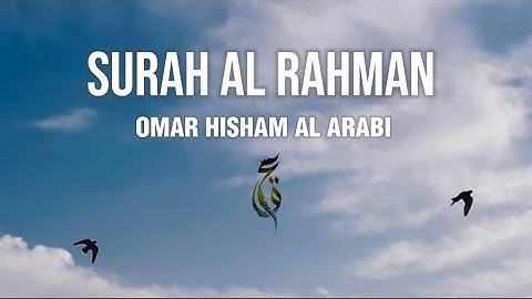 SURAH AL-RAHMAN سورة الرحمن Omar Hisham عمر هشام العربي