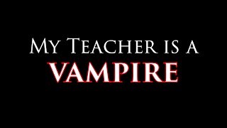 My Teacher is a Vampire