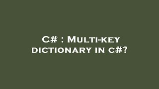 Celebrity C# : Multi-key dictionary in c#? Profile