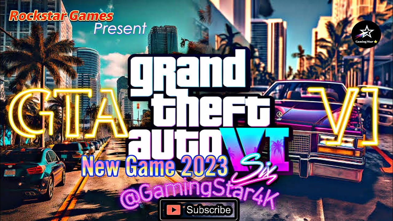 Grand Theft Auto : VI New Game 2023- @GamingStar4K GTA 6 /