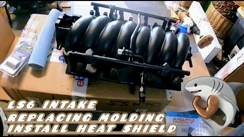 LS6 INTAKE REPLACING MOLDING INSTALL HEAT SHIELD