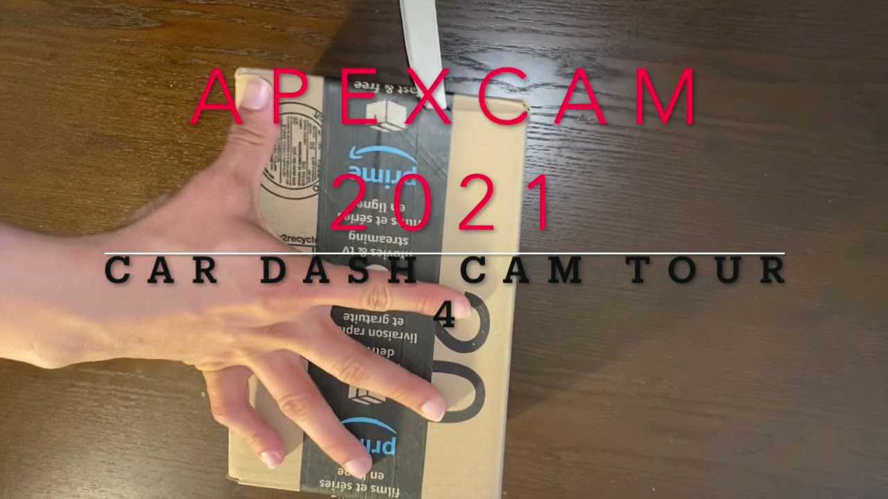Unboxing Apexcam 2021 Car Dash Cam Tour 4 front and rear YouTube