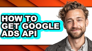 How to Get Google Ads Api (easy Method)