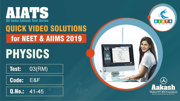 AIATS TEST 03 Code E&F For XII Passed Students PHYSICS MEDICAL 2019 Q41 to 45