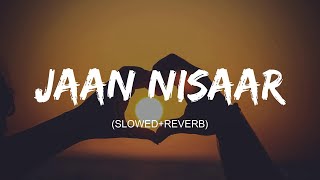 Jaan Nisaar ( Slowed Reverb ) lyrics - Arijit Singh | Kedarnath