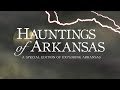 Exploring Arkansas Special Edition: Hauntings of Arkansas