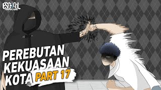 PEREBUTAN KEKUASAAN KOTA PART 17 - ANIMASI SEKOLAH - DRAMA ANIMASI SEKOLAH