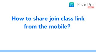 How to share the join class link, with students, from the UrbanPro for Tutors App