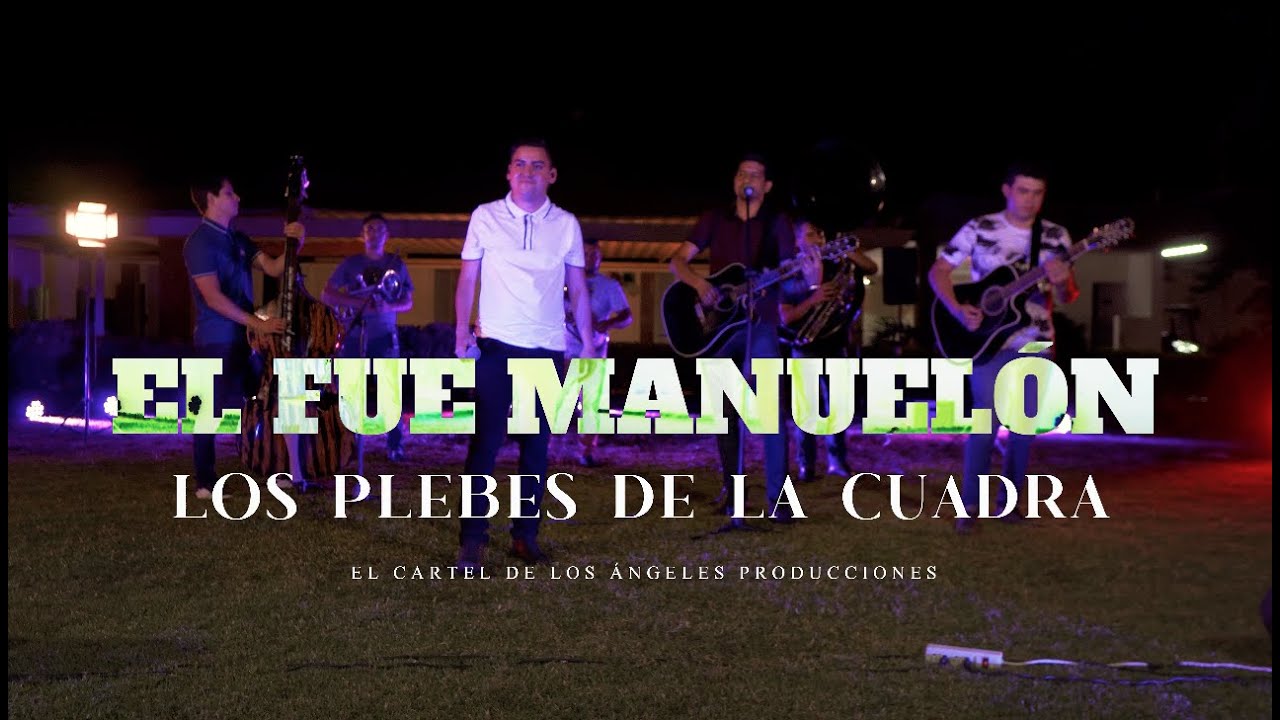 Los Plebes de la cuadra - El fue Manuelón