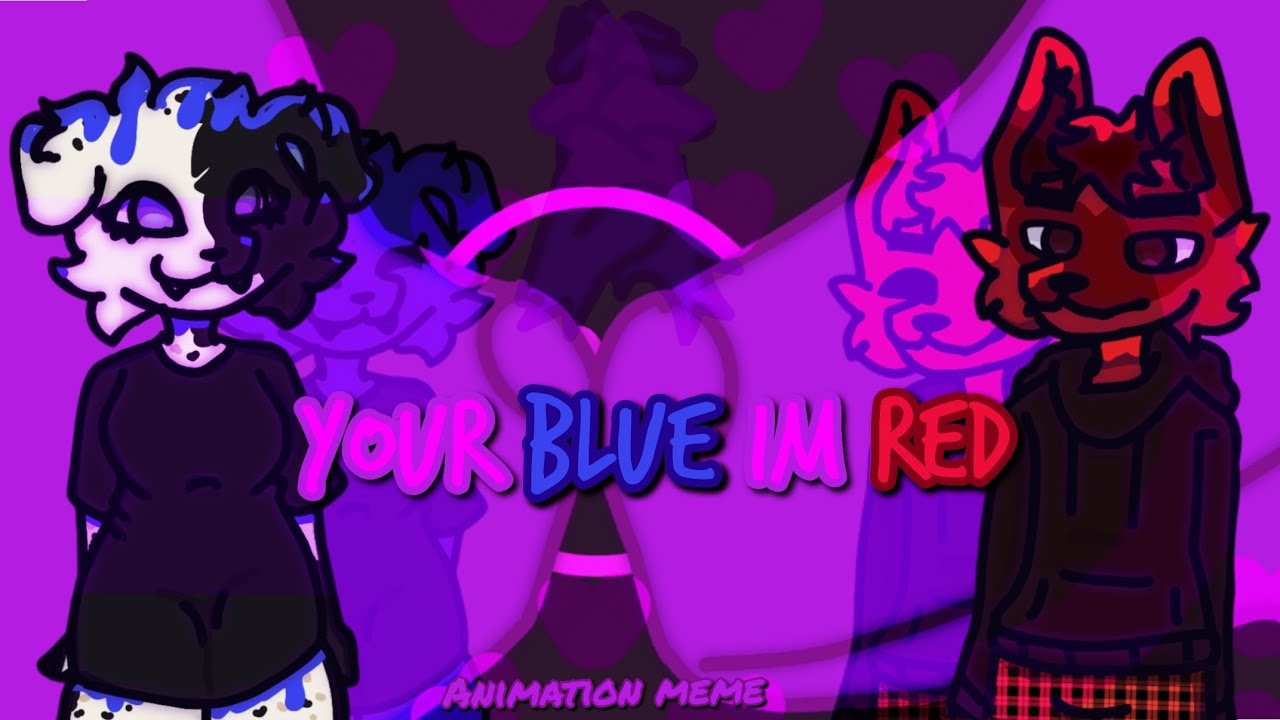 Your Blue I'm Red // animation meme (my&mybfs fursona) 💜