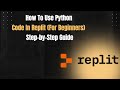 How To Use Python Code In Replit (For Beginners) | Step-by-Step Guide