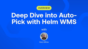 Deep Dive into Auto-Pick with Helm WMS