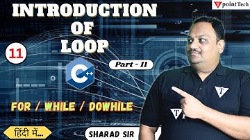 #11 C++ Loop Introduction | For Loop/ While Loop/ Do While Loop in C++ with Example | C++ Tutorial