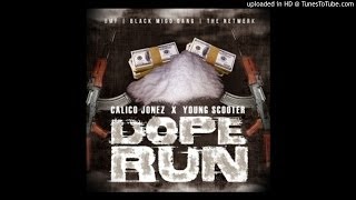 Calico Jonez Ft. Young Scooter - Dope Run