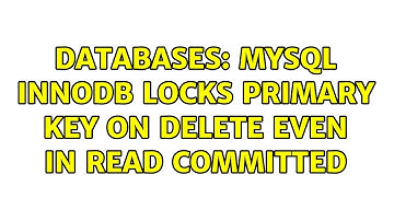 Databases: MySQL InnoDB locks primary key on delete even in READ COMMITTED (4 Solutions!!)