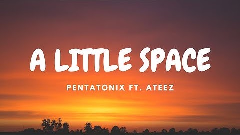 A Little Space - Pentatonix ft. ATEEZ (Lyric Video)