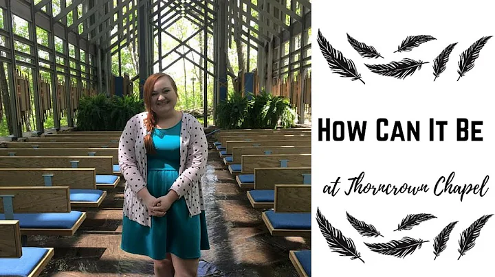 How Can It Be at Thorncrown Chapel | Whitney Keith...
