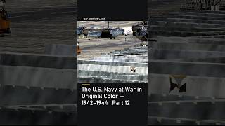 The U.S. Navy at War in Original Color — 1942–1944 · Part 12
