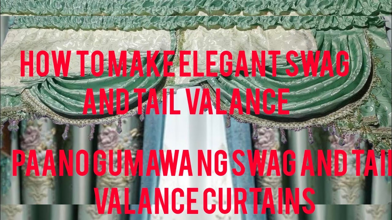 How To Make Elegant Swag And Tail Valance Curtains P ano Gumawa Ng Swag paglalagay-ng-kurtina-pag-aayos-at-pagpapaganda-ng-tahanan-youtube