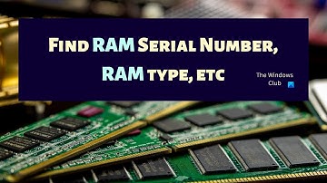 How to find RAM Serial Number, RAM type, etc in Windows 11/10