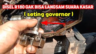 PENYEBAB DISEL R180 GAK BISA LANGSAM DAN SUARANYH KASAR // STEL GOVERNOR