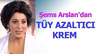 Şems Arslan'dan tüy azaltıcı karışım! Şems Arslan tarifleri...