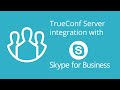 TrueConf Server and Skype for Business integration