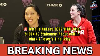 🚨 Natalie Nakase GOES VIRAL After SHOCKING Statement About Caitlin Clark & Fever’s Final Play‼️