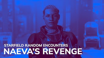Starfield Random Encounters: Naeva Mora