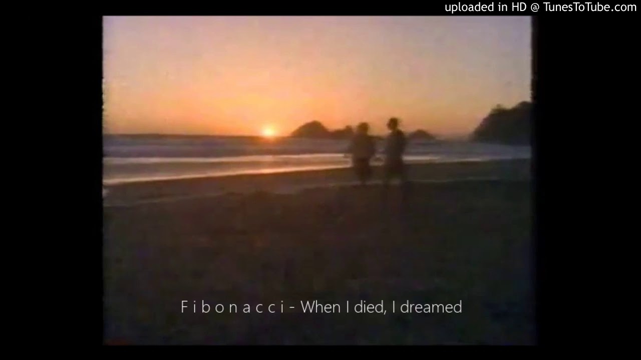 F i b o n a c c i - When I died, I dreamed