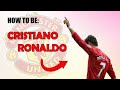 No1 guide to becoming cristiano ronaldo