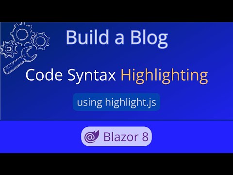 Blazor Server Code Syntax Highlighting with Highlight.js | Build a Blog - Ep 04