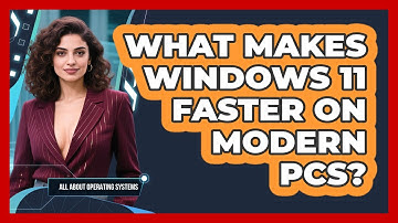 What Makes Windows 11 Faster On Modern PCs? - All About Operating Systems