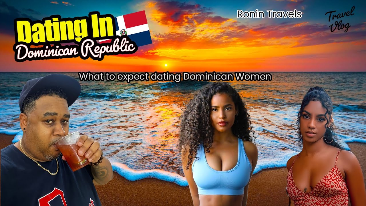 🇩🇴 Dating Dominican Women: What to expect dating Dominican Women - YouTube