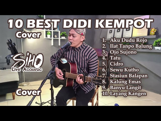 10 BEST DIDI KEMPOT | COVER BY SIHO LIVE ACOUSTIC class=