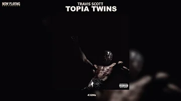 Travis Scott - TOPIA TWINS (feat. 21 Savage & Rob49) (432Hz)