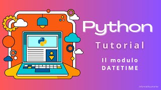 Impara a gestire le date con il  modulo DATETIME - Python Tutorial 44