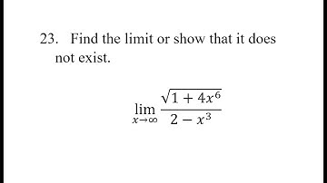 23. Find the limit or show that it does not exist. lim(x→∞)⁡√(1+4x^6 )/(2-x^3)
