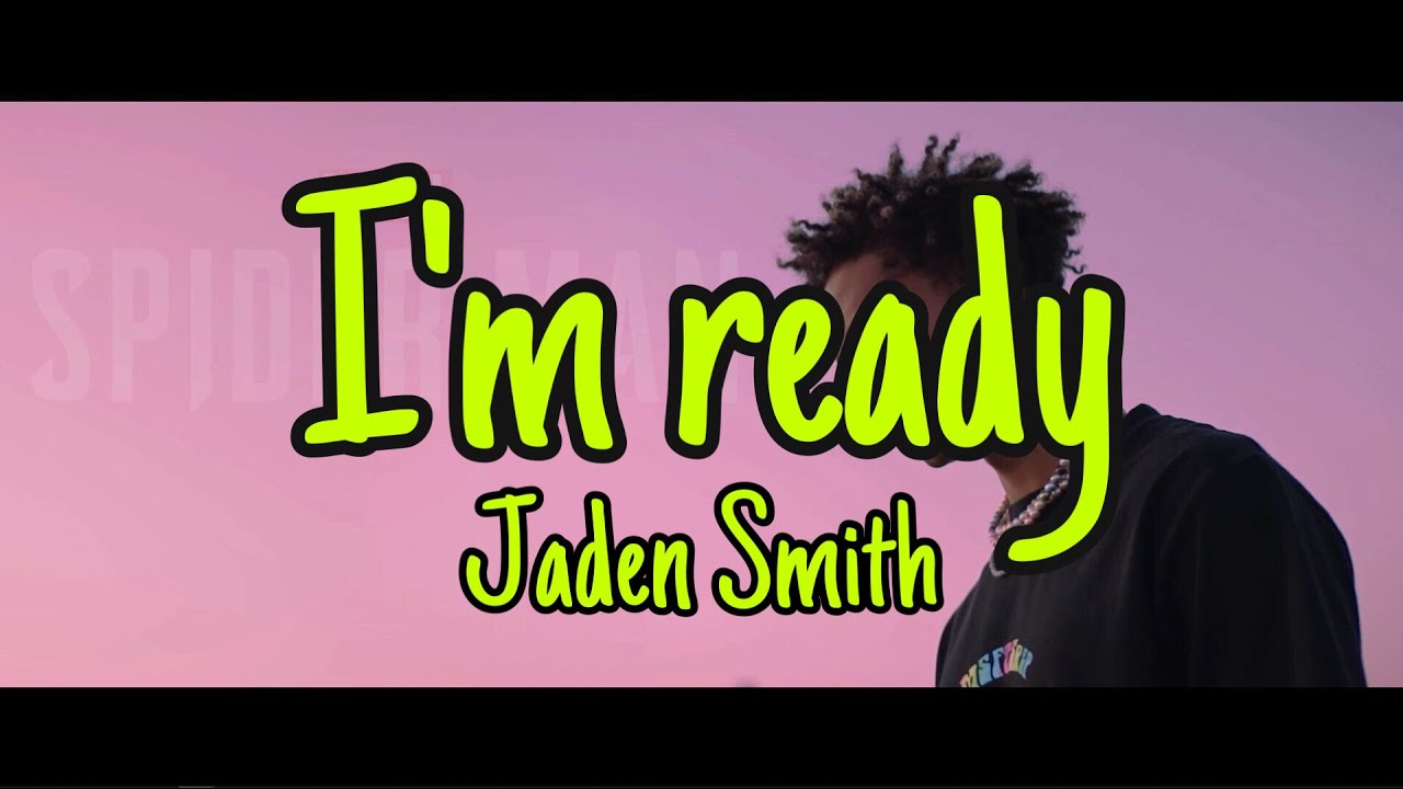 Jaden Smith I’m ready (Lyrics) YouTube