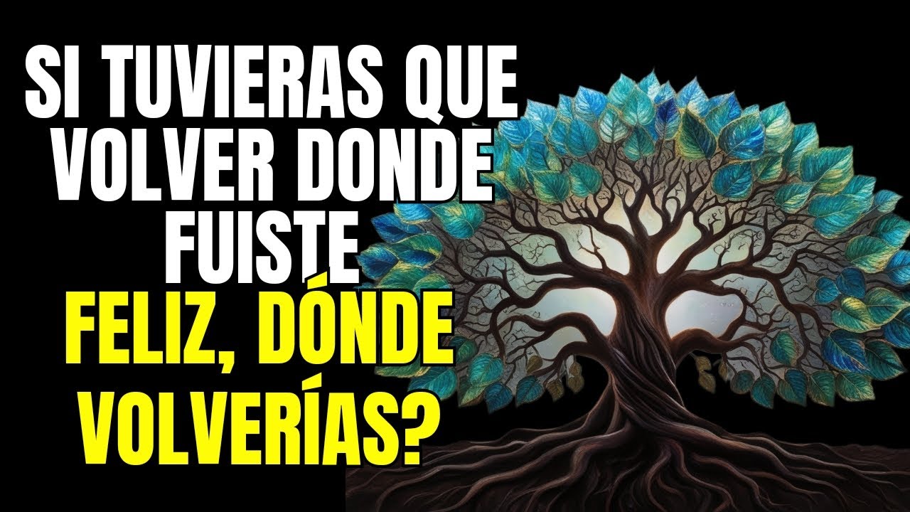 Si Tuvieras que volver donde Fuiste Feliz, Dónde volverías #reflexión #