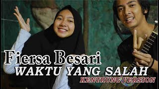 Fiersa Besari Ft Tantri - Waktu Yang Salah Cover Kentrung Version