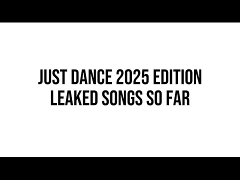 Just Dance 2025 Edition Leaked Songs & Predictions - YouTube